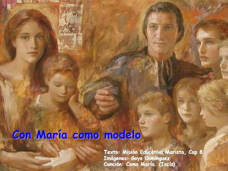 Con María como modelo Texto: Misión Educativa Marista, Cap 8