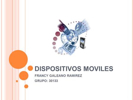 DISPOSITIVOS MOVILES FRANCY GALEANO RAMIREZ GRUPO: 30133.