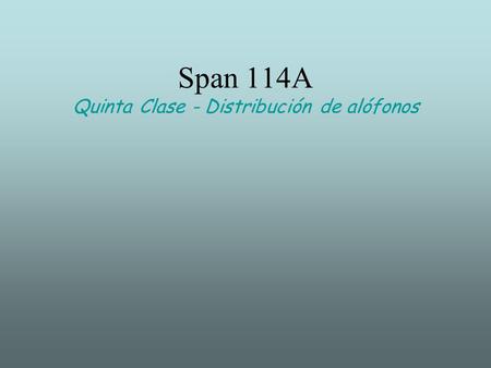 Span 114A Quinta Clase - Distribución de alófonos