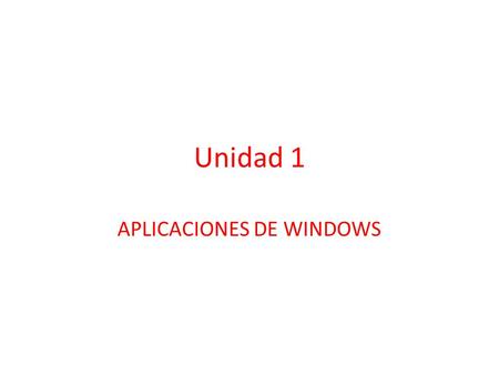 Unidad 1 APLICACIONES DE WINDOWS. 1.1 Entrar y salir de Windows Arrancar Windows: Para que el sistema operativo cargue, solo se necesita encender la computadora.