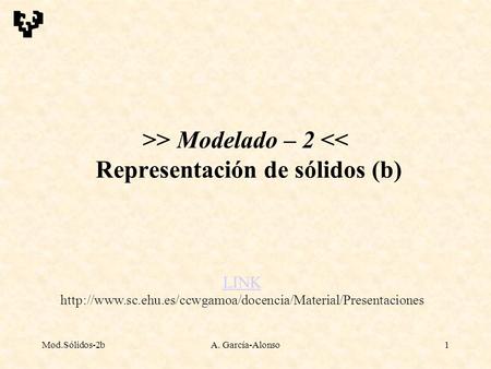 Mod.Sólidos-2bA. García-Alonso1 >> Modelado – 2 