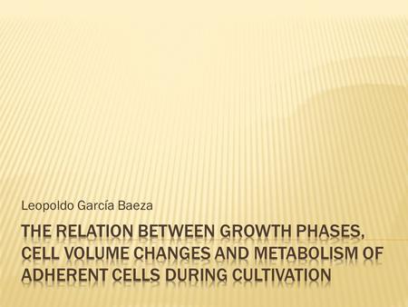 Leopoldo García Baeza.  Fase de adaptación.  Crecimiento exponencial (densitydependent  growth inhibition).  Fase estacionaria.