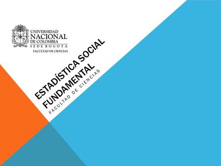 ESTADÍSTICA SOCIAL FUNDAMENTAL FACULTAD DE CIENCIAS.