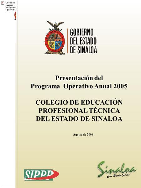 Sistema Integral de Planeación, Programación y Presupuestación Proceso para el Ejercicio Fiscal del año 2005 0 Con Rumbo Firme Presentación del Programa.