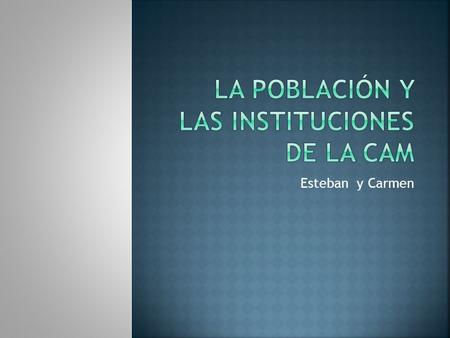 Esteban y Carmen. Población: Conjunto de personas que viven en un lugar. Censo: Recogida de las características de la población que se hace cada 10 años.