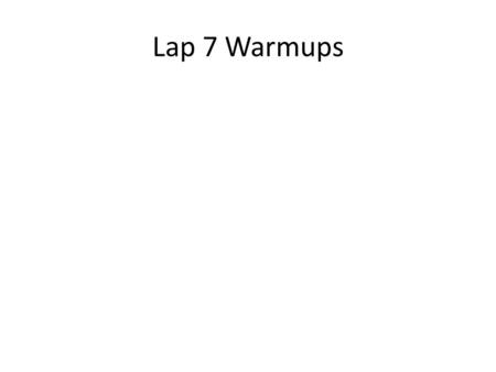 Lap 7 Warmups. Lap 7: El Calentamiento #1: el 14 de febrero Match the following family words. 1.FamilyA. madre 2.BrotherB. tía 3.SisterC. familia 4.MotherD.