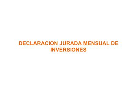 DECLARACION JURADA MENSUAL DE INVERSIONES. INVERSIÓN MÍNIMA.
