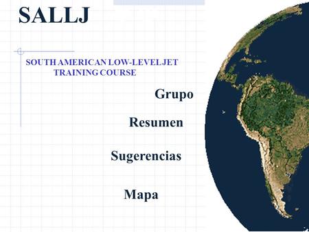 SALLJ Grupo Resumen Sugerencias SOUTH AMERICAN LOW-LEVEL JET TRAINING COURSE Mapa.