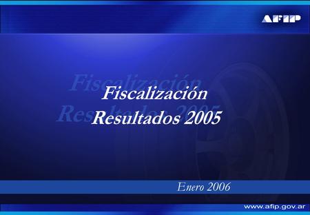 Fiscalización Resultados 2005 Enero 2006.