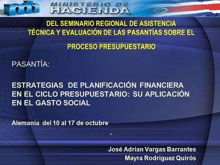 DEL SEMINARIO REGIONAL DE ASISTENCIA TÉCNICA Y EVALUACIÓN DE LAS PASANTÍAS SOBRE EL PROCESO PRESUPUESTARIO PASANTÍA: ESTRATEGIAS DE PLANIFICACIÓN FINANCIERA.