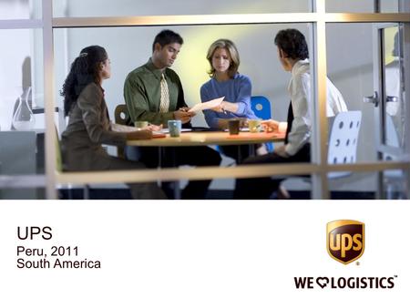 UPS Peru, 2011 South America. 2 Small Package Logístic & Distribution Servicios de Valor Agregado Customs Brokerage Financial Services Technological Solutions.