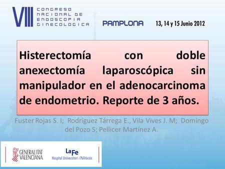 Histerectomía con doble anexectomía laparoscópica sin manipulador en el adenocarcinoma de endometrio. Reporte de 3 años. Fuster Rojas S. I; Rodríguez.
