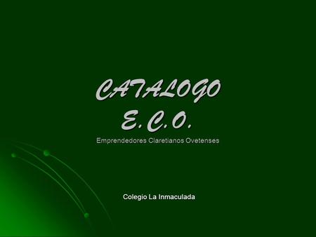 CATALOGO E.C.O. Emprendedores Claretianos Ovetenses Colegio La Inmaculada.