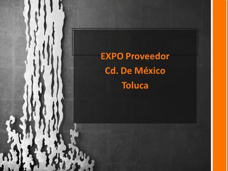 EXPO Proveedor Cd. De México Toluca. VENTAS, NUEVOS CLIENTE, Y CALIDAD ¿En que se basa el Éxito o fracaso de un Negocio?