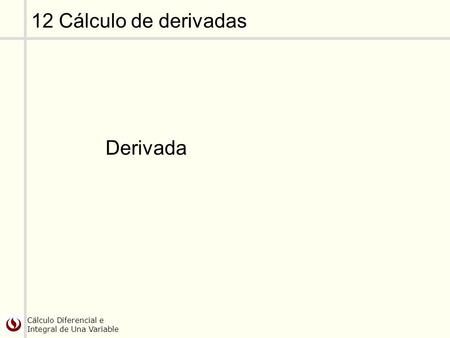 12 Cálculo de derivadas Derivada.