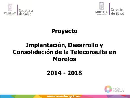 Implantación, Desarrollo y Consolidación de la Teleconsulta en Morelos