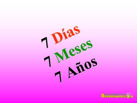 7 Días 7 Meses 7 Años Casado hace 7 días ! TE AMO ! Casado hace 7 meses Pero claro que te quiero! Casado hace 7 años Si no te quisiera, ya me hubiera.