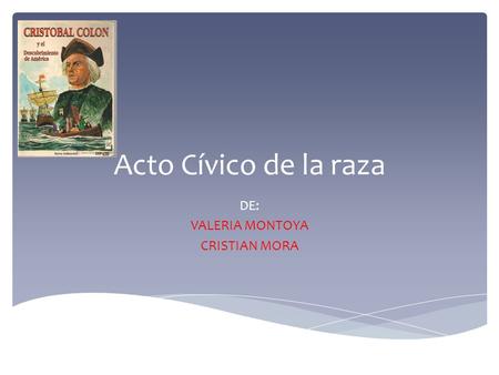 Acto Cívico de la raza DE: VALERIA MONTOYA CRISTIAN MORA.