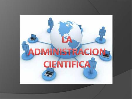 ADMINISTRACION CIENTIFICA