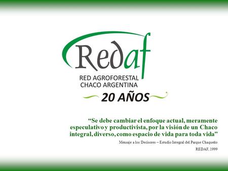 “Se debe cambiar el enfoque actual, meramente especulativo y productivista, por la visión de un Chaco integral, diverso, como espacio de vida para toda.