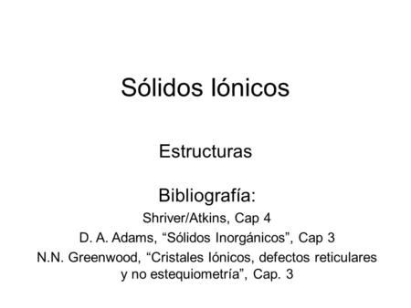 D. A. Adams, “Sólidos Inorgánicos”, Cap 3