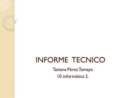 Tatiana Pérez Tamayo 10 informática 2.