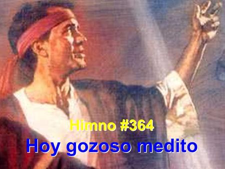 Himno #364 Hoy gozoso medito.