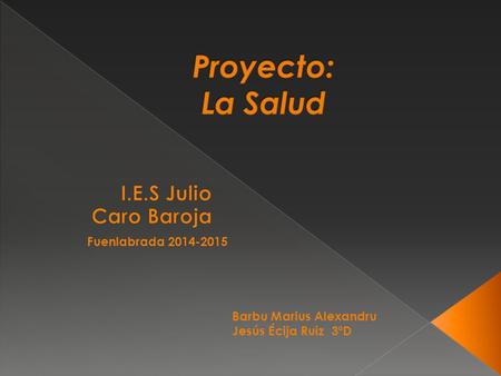 Proyecto: La Salud I.E.S Julio Caro Baroja Fuenlabrada