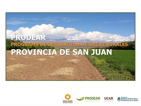 PRODEAR PROGRAMA DE DESARROLLO DE ÁREAS RURALES PROVINCIA DE SAN JUAN.