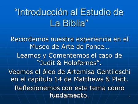 Derechos 1 “Introducción al Estudio de La Biblia” Recordemos nuestra experiencia en el Museo de Arte de Ponce… Leamos y Comentemos.