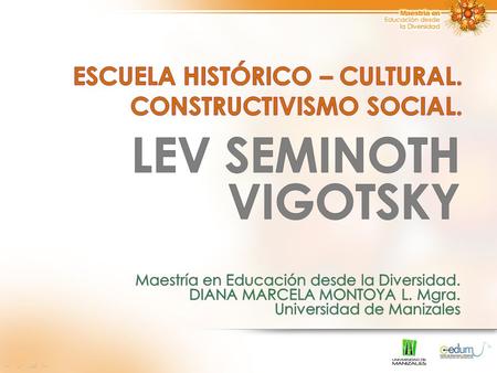 ESCUELA HISTÓRICO – CULTURAL. CONSTRUCTIVISMO SOCIAL.