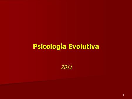 Psicología Evolutiva 2011.
