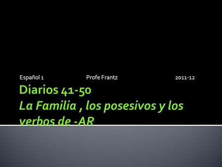 Español 1Profe Frantz2011-12. Español 1BProfe Frantz2011-12.