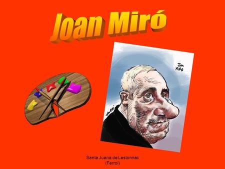 Santa Juana de Lestonnac (Ferrol). Joan Miró i Ferrá nació en ………….. el 20 de abril de 1893 y murió en …………………………..el 25 de diciembre de 1983.