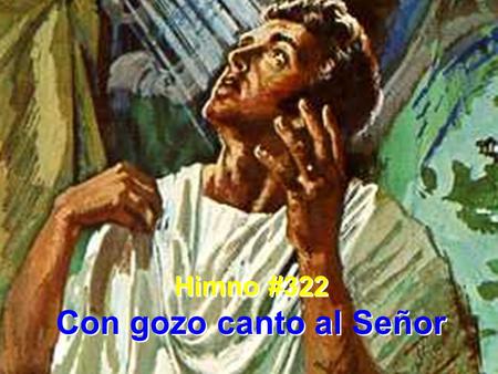 Himno #322 Con gozo canto al Señor.