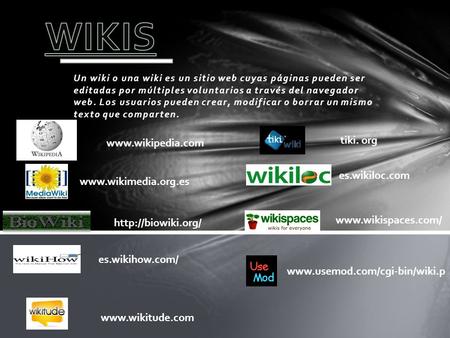 Un wiki o una wiki es un sitio web cuyas páginas pueden ser editadas por múltiples voluntarios a través del navegador web. Los usuarios pueden crear, modificar.