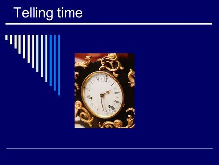 Telling time.  To ask the time, say: “¿Qué hora es?”  To answer, use either “Es la…” or “Son las” If the hour starts with 1-use “Es la una” If the hour.