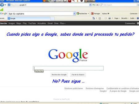 Cuando pides algo a Google, sabes donde será procesado tu pedido? No? Pues sigue …