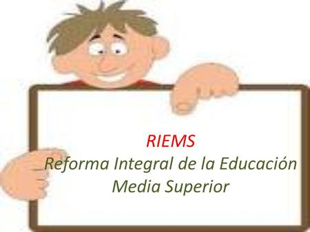 RIEMS Reforma Integral de la Educación Media Superior