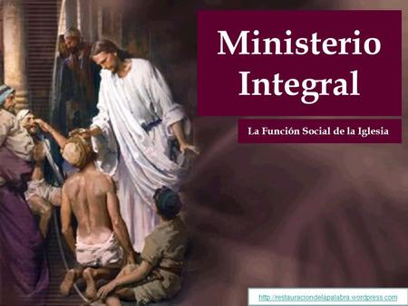 Ministerio Integral La Función Social de la Iglesia