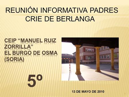 1 5º 13 DE MAYO DE 2010 REUNIÓN INFORMATIVA PADRES CRIE DE BERLANGA.