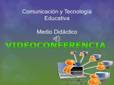 Comunicación y Tecnología Educativa Medio Didáctico.