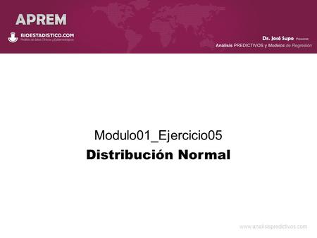 Www.analisispredictivos.com Modulo01_Ejercicio05 Distribución Normal.