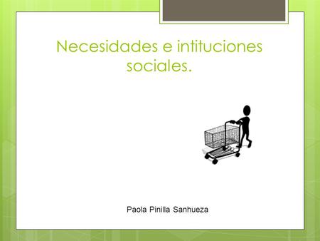 Necesidades e intituciones sociales.