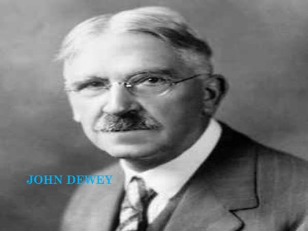 JOHN DEWEY.