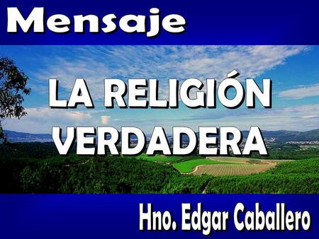 “El objetivo de la religión no es conseguir iglesias bonitas o templos soberbios, sino cultivar las cualidades humanas tales como la tolerancia, la.