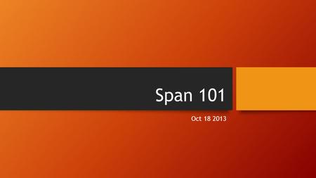 Span 101 Oct 18 2013. S-11 Sugerencias La acción La adición La composición La condición La creación La educación La elección La determinación La declaración.