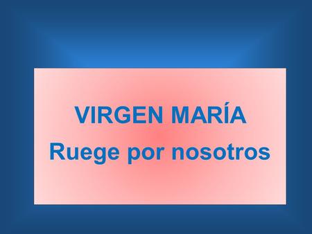 VIRGEN MARÍA Ruege por nosotros HOY DIA ES : martes, 12 de mayo de 2015martes, 12 de mayo de 2015martes, 12 de mayo de 2015martes, 12 de mayo de 2015martes,