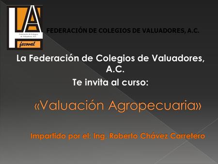 La Federación de Colegios de Valuadores, A.C. Te invita al curso: FEDERACIÓN DE COLEGIOS DE VALUADORES, A.C.