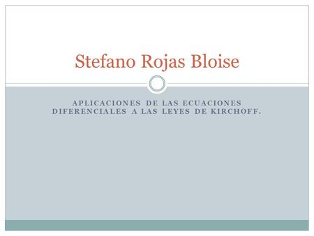 Aplicaciones de las ecuaciones diferenciales a las Leyes de KirchoFf.